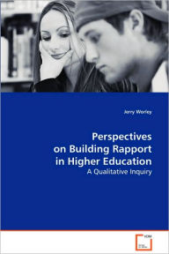 Title: Perspectives on Building Rapport in Higher Education, Author: Jerry Worley