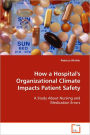 How A Hospital's Organizational Climate Impacts Patient Safety