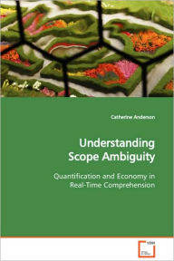 Title: Understanding Scope Ambiguity, Author: Catherine Anderson