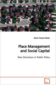 Title: Place Management and Social Capital, Author: Martin Stewart-Weeks