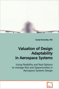 Title: Valuation of Design Adaptability in Aerospace Systems, Author: PhD Ismael Fernandez