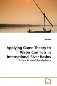 Title: Applying Game Theory to Water Conflicts in International River Basins, Author: Xun Wu