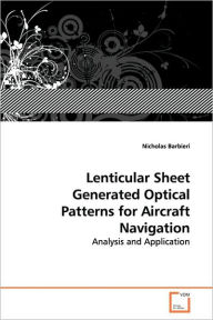 Title: Lenticular Sheet Generated Optical Patterns for Aircraft Navigation, Author: Nicholas Barbieri