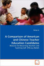 A Comparison Of American And Chinese Teacher Education Candidates