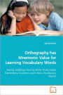 Orthography Has Mnemonic Value For Learning Vocabulary Words