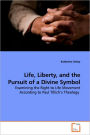 Life, Liberty, And The Pursuit Of A Divine Symbol