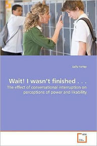 Wait! I Wasn'T Finished . . .