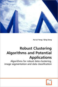 Robust Clustering Algorithms And Potential Applications