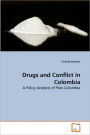 Drugs And Conflict In Colombia