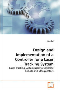 Design And Implementation Of A Controller For A Laser Tracking System
