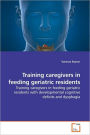 Training Caregivers In Feeding Geriatric Residents