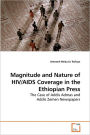 Magnitude And Nature Of Hiv/Aids Coverage In The Ethiopian Press