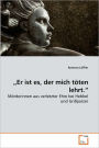 Aer Ist Es, Der Mich Toten Lehrt.