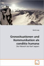 Grenzsituationen Und Kommunikation Als Conditio Humana