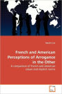 French And American Perceptions Of Arrogance In The Other
