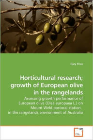 Title: Horticultural research; growth of European olive in the rangelands, Author: Gary Price