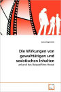 Die Wirkungen Von Gewalttatigen Und Sexistischen Inhalten