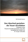 Den Abschied Gestalten- Die Trauer Durchleben