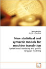 New Statistical And Syntactic Models For Machine Translation