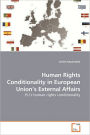 Human Rights Conditionality In European Union's External Affairs