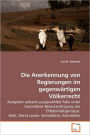 Die Anerkennung Von Regierungen Im Gegenwanrtigen VaLkerrecht