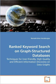 Ranked Keyword Search On Graph-Structured Databases