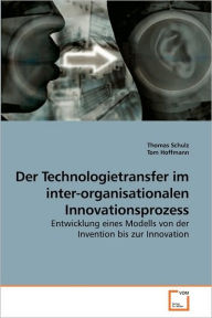 Der Technologietransfer Im Inter-Organisationalen Innovationsprozess
