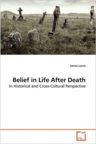 Title: Belief in Life After Death, Author: James Lewis