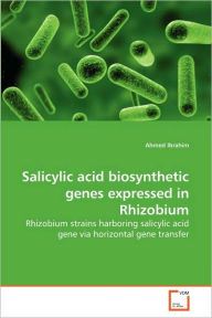 Title: Salicylic acid biosynthetic genes expressed in Rhizobium, Author: Ahmed Ibrahim