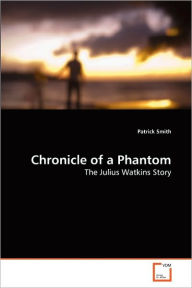Title: Chronicle of a Phantom, Author: Patrick Smith