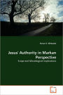 Jesus' Authority In Markan Perspective