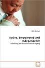 Active, Empowered And Independent?