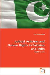 Title: Judicial Activism and Human Rights in Pakistan and India, Author: Dr. Aman Ullah