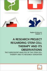 Title: A RESEARCH PROJECT REGARDING STEM CELL THERAPY AND ITS OBSERVATIONS, Author: Raghav Krishna.Jm