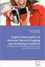 Digital Preservation In Norway's Record Keeping And Archiving Traditions