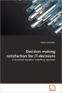 Decision Making Satisfaction For It-Decisions