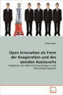 Open Innovation Als Form Der Kooperation Und Des Sozialen Austauschs