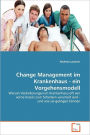 Change Management Im Krankenhaus - Ein Vorgehensmodell
