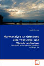 Marktanalyse Zur Gr Ndung Einer Wasserski- Und Wakeboardanlage
