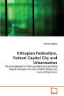 Ethiopian Federalism, Federal Capital City And Urbanization