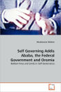 Self Governing Addis Ababa, The Federal Government And Oromia