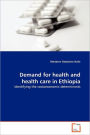 Demand For Health And Health Care In Ethiopia