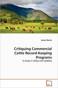 Title: Critiquing Commercial Cattle Record-Keeping Programs, Author: Rachel Martin