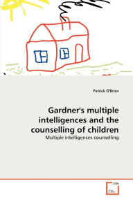 Gardner's Multiple Intelligences And The Counselling Of Children