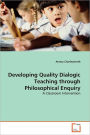 Developing Quality Dialogic Teaching Through Philosophical Enquiry