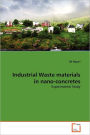 Industrial Waste Materials In Nano-Concretes