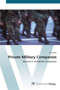 Title: Private Military Companies, Author: Gero Birke
