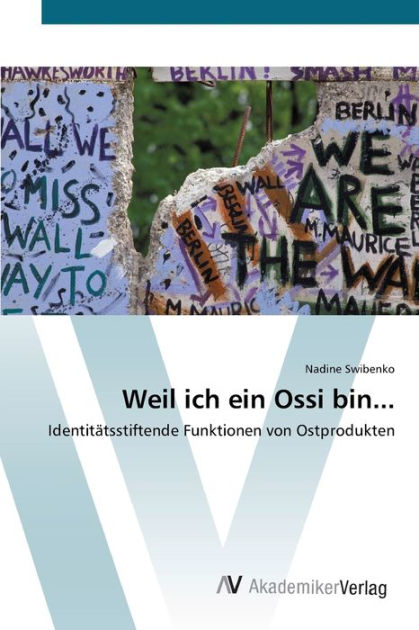 Weil Ich Ein Ossi Bin... By Nadine Swibenko, Paperback | Barnes & Noble®