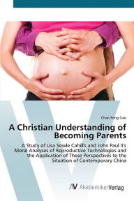 Title: A Christian Understanding of Becoming Parents, Author: Chao Peng Gao