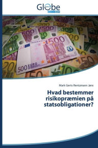 Title: Hvad bestemmer risikopræmien på statsobligationer?, Author: Jøns Mark Gerts Rentzmann